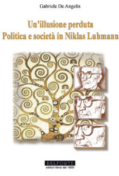 Un'illusione perduta. Politica e società in Niklas Luhmann 